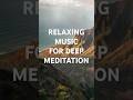 Soft Piano & Nature Ambience Relaxing Music for Deep Meditation #relaxingmusic #deepmeditation