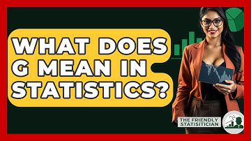 What Does G Mean In Statistics? - The Friendly Statistician