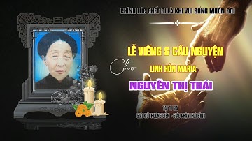 Các Giờ Viếng & Cầu Nguyện Cụ Maria Nguyễn Thị Thái - Giáo xứ Thượng Điền