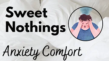 Sweet Nothings: Anxiety Comfort - cuddly intimate audio by Eve's Garden (gender neutral, SFW)