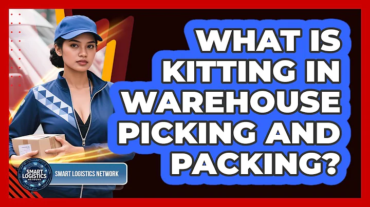 What Is Kitting In Warehouse Picking And Packing? - Smart Logistics Network