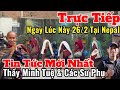 Trực Tiếp Tin Tức Mới Nhất Thầy Minh Tuệ &amp; Các Sư Phụ Ngay Lúc Này 26/2 Tại Nepal Có Gì Mới Hôm Nay? Mp3 Song