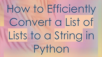 How to Efficiently Convert a List of Lists to a String in Python