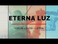 Eterna Luz Un Corazón Violin Cover Eterna Luz Un Corazón Violin Cover