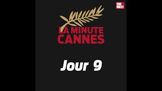 LA MINUTE CANNES | Jour 9 — Mercredi 25 mai