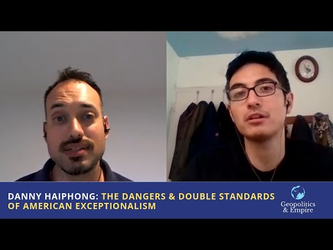 Danny Haiphong: The Dangers & Double Standards of American Exceptionalism