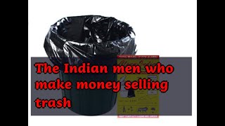 01022019 The Indian men who make money selling trash