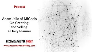 Adam Jelic of MiGoals On Creating and Selling a Daily Planner
