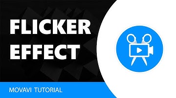 Movavi Video Editor: How to do Flicker Effect in Movavi Video Editor