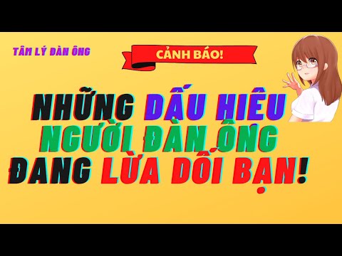 Video: Tại Sao Một Người đàn ông Bắt đầu Nói Dối Một Người Phụ Nữ Trong Một Mối Quan Hệ?