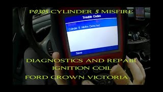 Fixing code P0305 cylinder 5 misfire Ford Crown Vic