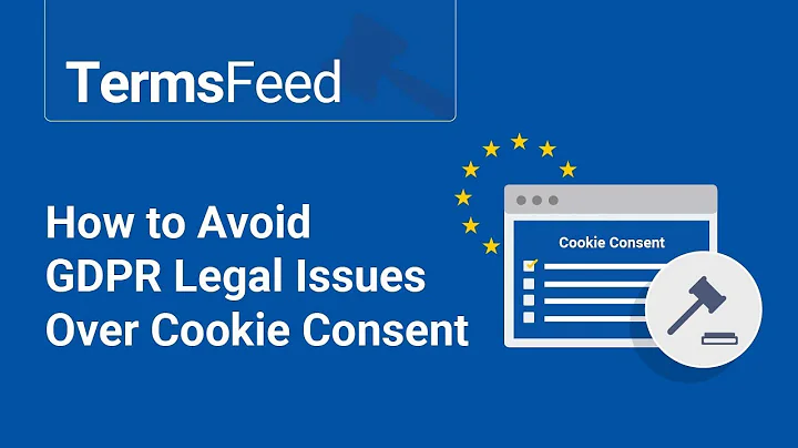 How to Avoid GDPR Legal Issues Over Cookie Consent