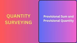 Provisional Sum and Provisional Quantity Explained | Quantity Surveying Basics