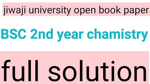 Jiwaji university open book paper 2021 Bsc 2nd year chamistry ka full paper solution