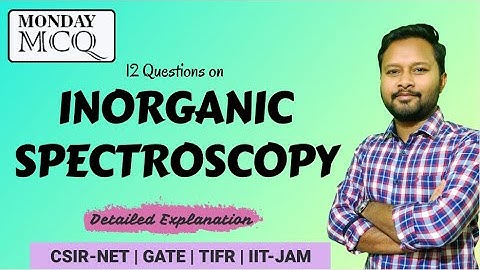 Inorganic Spectroscopy | Monday MCQ | Solved Questions | CSIR-NET | GATE | IIT-JAM | TIFR