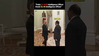 “Putin: Ex-KGB Intelligence OfficerDoval: Ex-IB Intelligence Officer”
