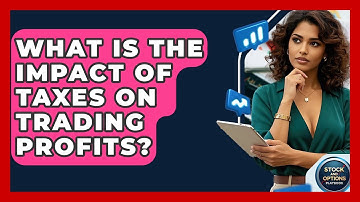 What Is The Impact Of Taxes On Trading Profits? - Stock and Options Playbook