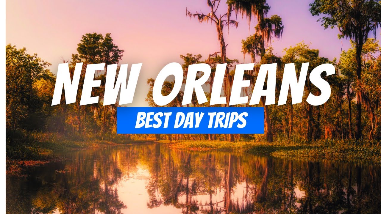 Best Day Trips from New Orleans Louisiana | New Orleans Day Trip Destinations