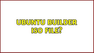 Ubuntu Builder ISO File