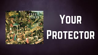 FLEET FOXES - Your Protector (Lyrics)
