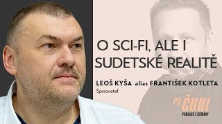 Po čuni! Leoš Kyša alias František Kotleta o sci-fi, ale i sudetské realitě