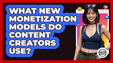 What New Monetization Models Do Content Creators Use? - Trend Unwrapper