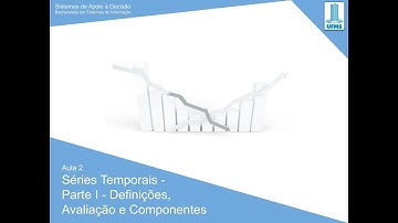 SAD - Aula 2 - Parte 4 - Componentes de uma Série Temporal