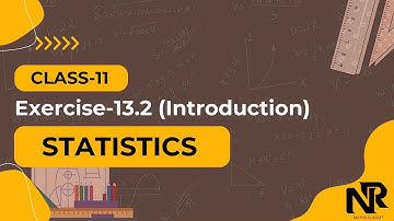 Class 11 Maths | Statistics Ex 13.2 Introduction | Chapter 13 | NCERT | NR Maths Classes