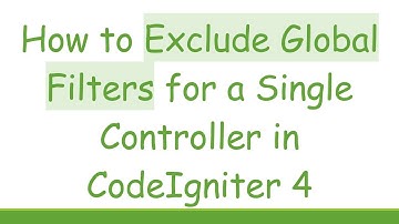 How to Exclude Global Filters for a Single Controller in CodeIgniter 4