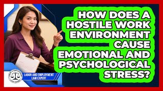 How Does A Hostile Work Environment Cause Emotional And Psychological Stress?