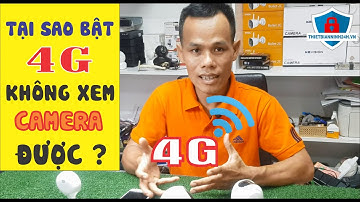 Bật 4G không xem camera được | Bật dữ liệu di động  không xem camera được | Thiết Bị An Ninh 24H