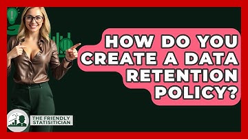 How Do You Create A Data Retention Policy? - The Friendly Statistician