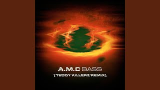 Bass (Teddy Killerz Remix) - A.M.C, Teddy Killerz
