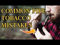 The most common pipe tobacco mistakes  windy city cigars