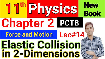 11Th Class Physics New Book 2025 PCTB | Elastic Collision in two dimension | Unit 2 Force & Motion