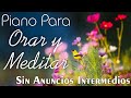 PIANO PARA ORAR & MEDITAR (SIN ANUNCIOS INTERMEDIOS) Música Cristiana Instrumental