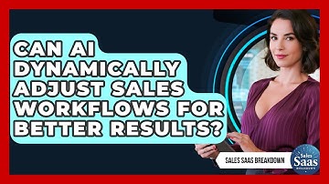 Can AI Dynamically Adjust Sales Workflows For Better Results? - Sales Saas Breakdown