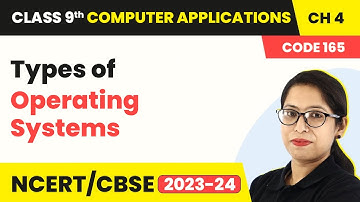 Types of Operating Systems - Basics of Operating Systems | Class 9 Computer Applications Chapter 4
