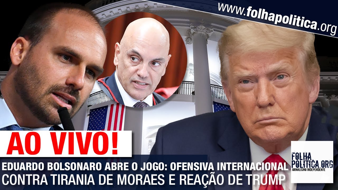 EDUARDO BOLSONARO ABRE O JOGO: OFENSIVA INTERNACIONAL CONTRA TIRANIA DE MORAES E REAÇÃO DE TRUMP