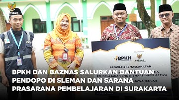 BPKH DAN BAZNAS SALURKAN BANTUAN PENDOPO DI SLEMAN DAN SARANA PRASARANA PEMBELAJARAN DI SURAKARTA