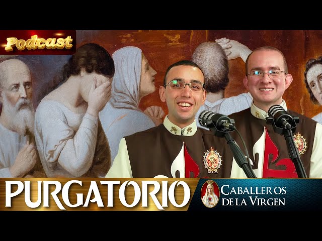 😮 El PURGATORIO, existencia e historias 😟 |🎙️PODCAST Conversando con los Caballeros de la Virgen class=