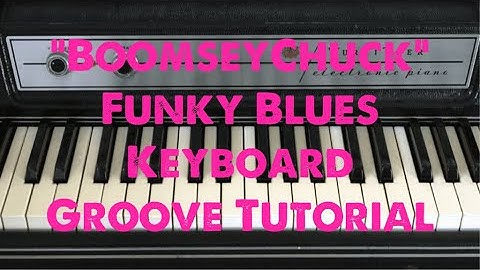 "BoomseyChuck" Funky Blues Keyboard Groove Tutorial