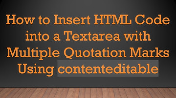 How to Insert HTML Code into a Textarea with Multiple Quotation Marks Using contenteditable