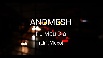 Video Lirik Ku Mau Dia - ANDMESH (HQ AUDIO) | Compi Music [UNOFFICIAL]