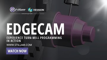 Stillam - Experience Turn - Mill Programming in Action with EDGECAM