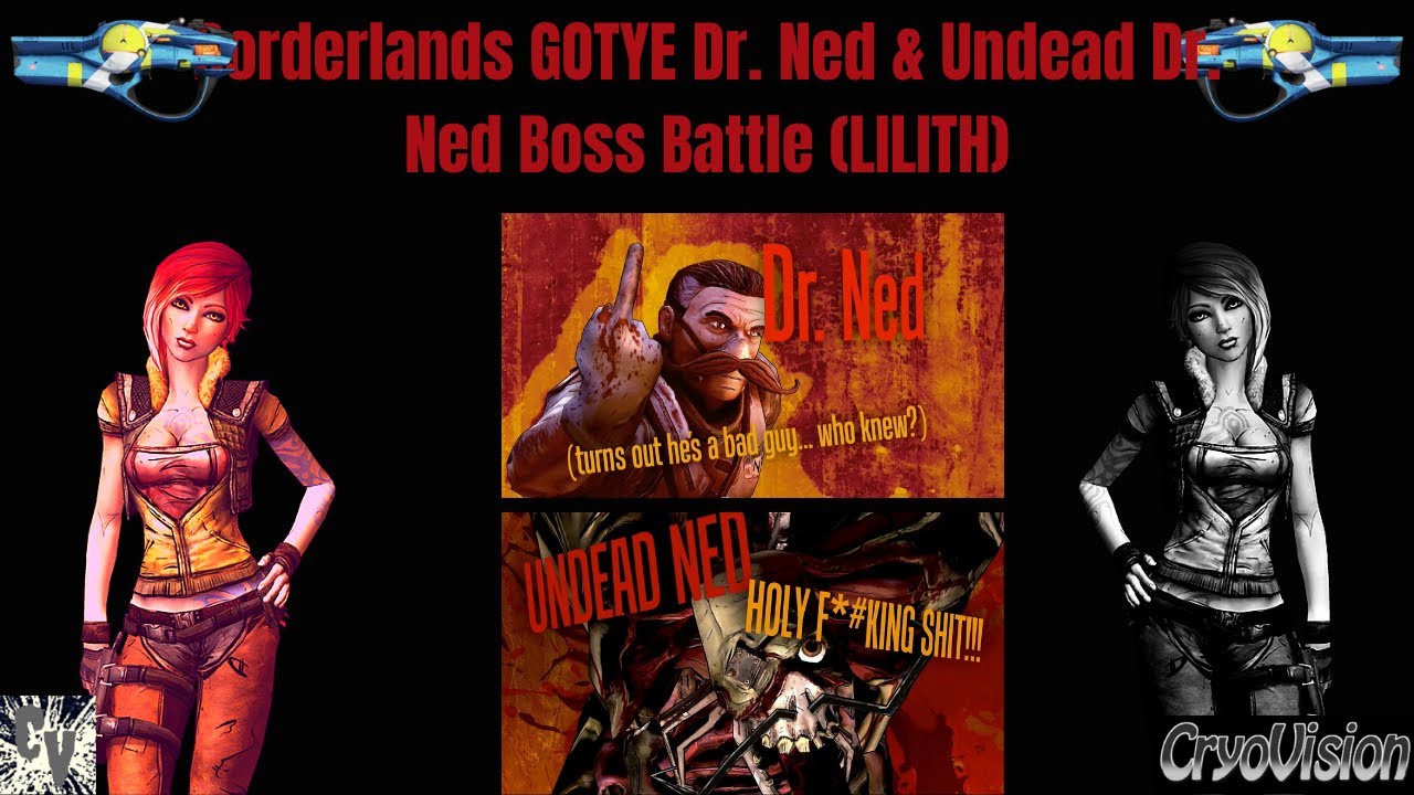 Borderlands GOTYE Dr. Ned & Undead Dr. Ned Boss Battle (LILITH)
