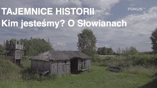 Tajemnice historii  Kim jesteśmy? O Słowianach #10