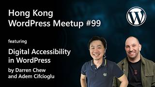 Digital Accessibility of WordPress by Darren Chew and Adem Cifcioglu in Meetup #99