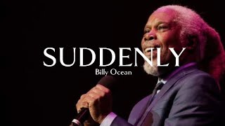 Suddenly ~ Billy Ocean (Lyrics)