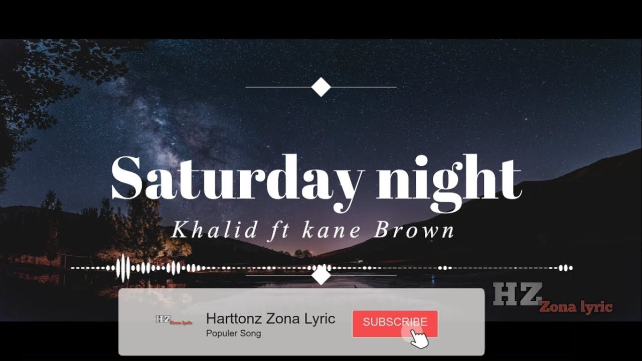 Khalid Ft Kane Brown Saturday Nights Remix Lyrics Khalid Youtube